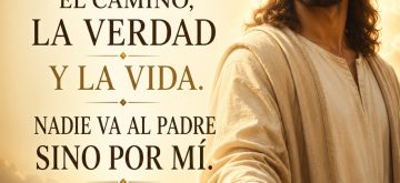Yo soy el camino, la verdad y la vida.